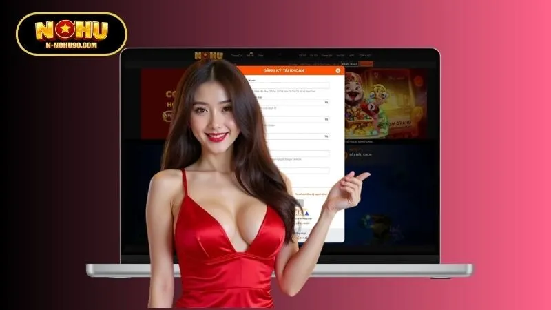 Những điều cần lưu ý để đăng ký Nohu90 nhanh chóng và chính xác