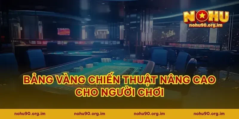 Bảng vàng chiến thuật nâng cao cho người chơi