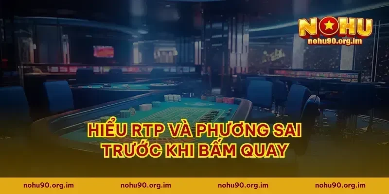 Hiểu RTP và phương sai trước khi bấm quay